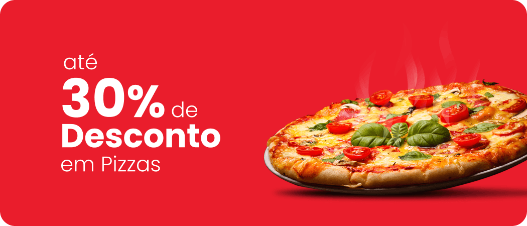 Até 30% de desconto em pizzas!